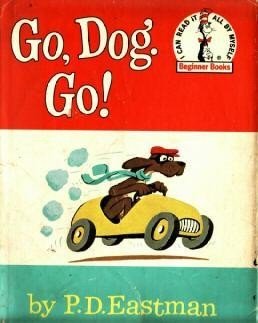 Book jacket with Go, Dog. Go! in black on a red band above a brown dog in a red cap and green scarf driving a small yellow car that trails puffs of exhaust, by P.D. Eastman, with the Beginner Books cat-in-the-hat logo at top right.