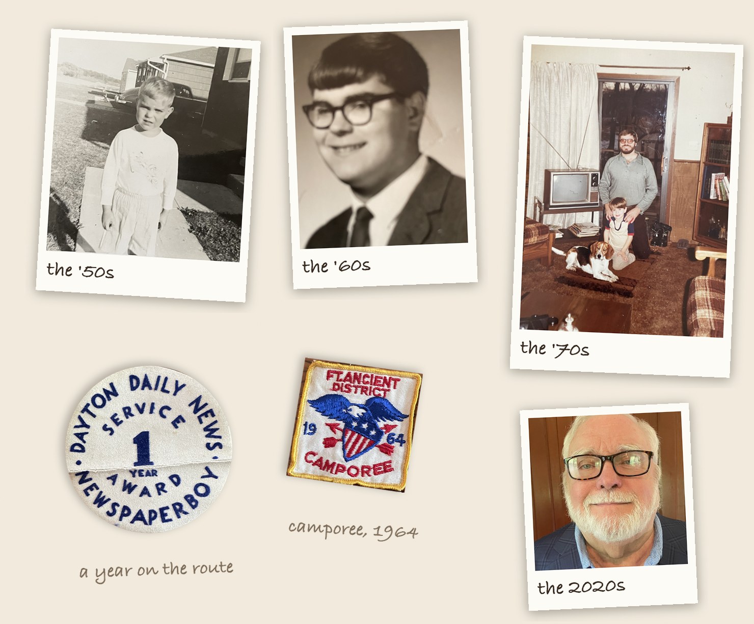 A scrapbook page of Steve Jones’s photos: a black-and-white 1950s snapshot of a small boy in a white shirt on a sidewalk; a black-and-white 1960s portrait of a smiling teenager in dark glasses, jacket and tie; a 1970s color photo of a bearded man kneeling with a young child and a beagle in a living room with a console TV; a recent color photo of Steve, white-bearded in glasses and a blue sport coat; a round Dayton Daily News Newspaperboy one-year service award patch; and a 1964 Ft. Ancient District Camporee patch
